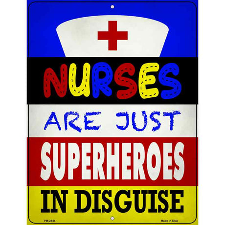 Nurses Are Superheroes In Disguise Novelty Metal Parking Sign 4.5" x 6" (PM)