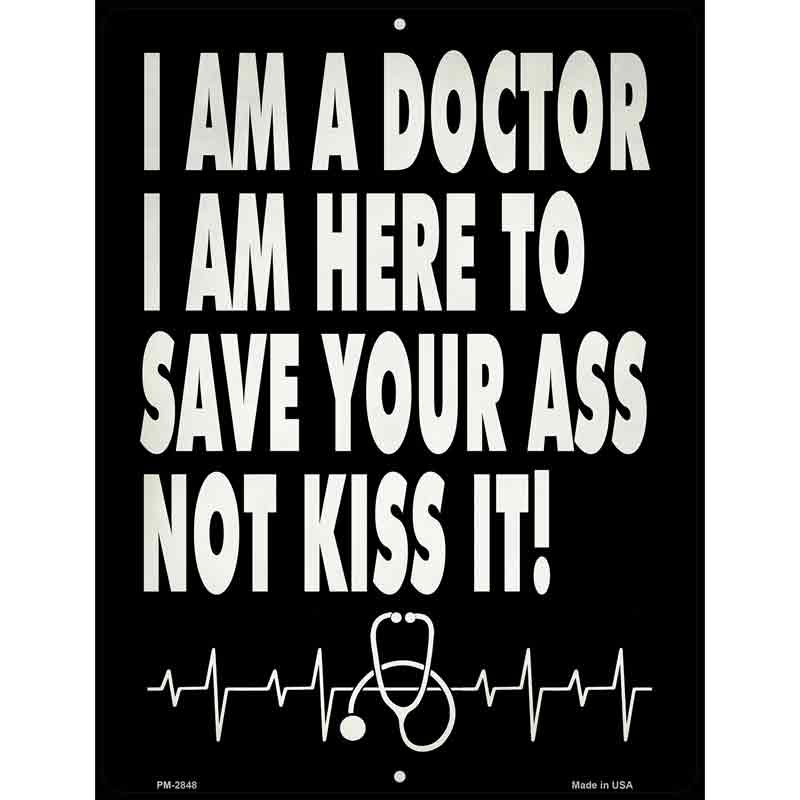 Doctor Save Your Ass Novelty Metal Parking Sign 4.5" x 6" (PM)