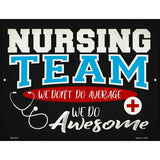 Awesome Nursing Team Novelty Metal Parking Sign 4.5" x 6" (PM)