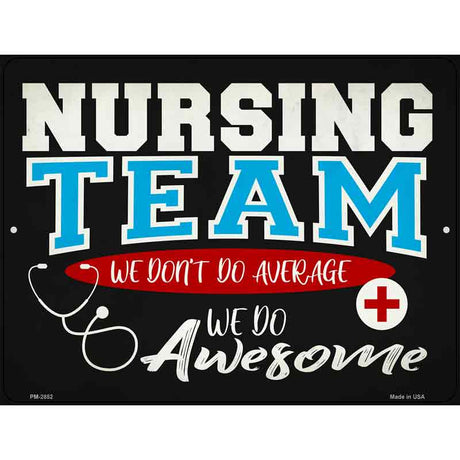 Awesome Nursing Team Novelty Metal Parking Sign 4.5" x 6" (PM)