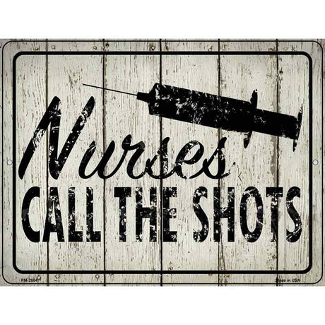 Nurses Call The Shots Novelty Metal Parking Sign 4.5" x 6" (PM)