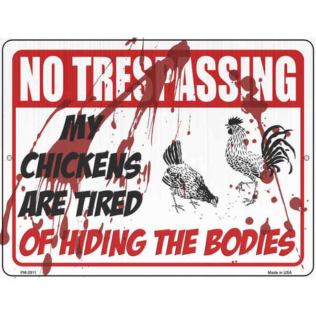 My Chickens Are Tired Of Hiding Bodies Novelty Metal Parking Sign 4.5" x 6" (PM)