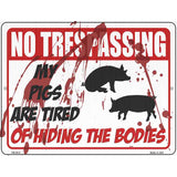 My Pigs Are Tired Of Hiding The Bodies Novelty Metal Parking Sign 4.5" x 6" (PM)