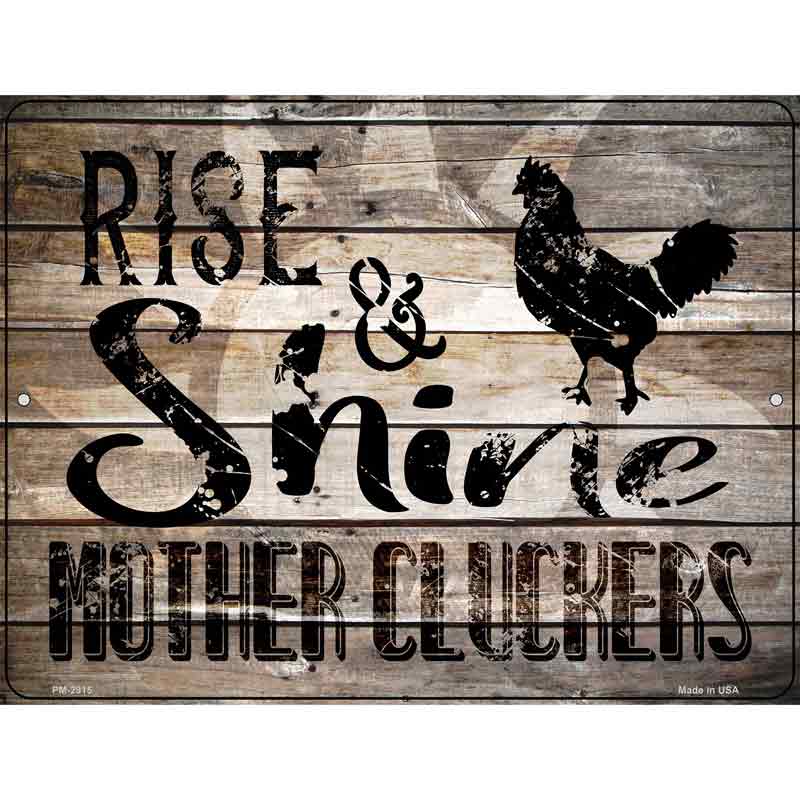 Rise And Shine Mother Cluckers Novelty Metal Parking Sign 4.5" x 6" (PM)