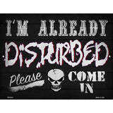 Im Already Disturbed Novelty Metal Parking Sign 4.5" x 6" (PM)