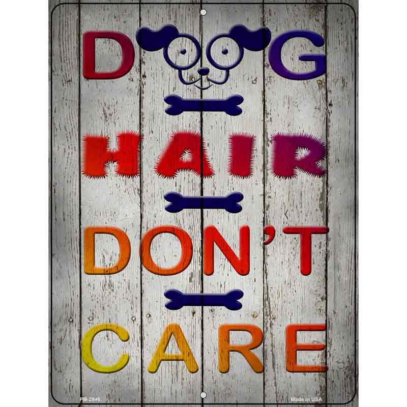 Dog Hair Dont Care Novelty Metal Parking Sign 4.5" x 6" (PM)