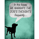 We Narrate The Dogs Thoughts Novelty Metal Parking Sign 4.5" x 6" (PM)