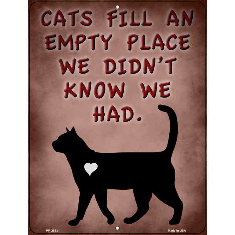 Cats Fill An Empty Place Novelty Metal Parking Sign 4.5" x 6" (PM)