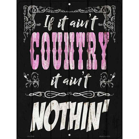 If It Aint Country Novelty Metal Parking Sign 4.5" x 6" (PM)