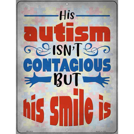 His Autism Isnt Contagious Novelty Metal Parking Sign 4.5" x 6" (PM)