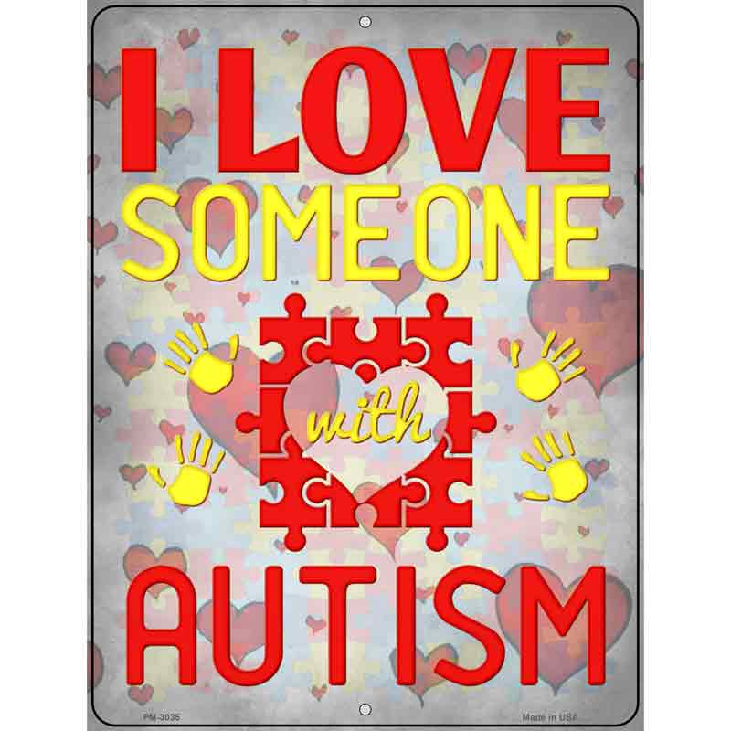 I Love Someone With Autism Novelty Metal Parking Sign 4.5" x 6" (PM)