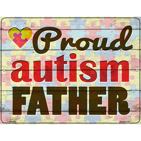 Proud Autism Father Novelty Metal Parking Sign 4.5" x 6" (PM)