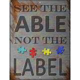 See The Able Not The Label Novelty Metal Parking Sign 4.5" x 6" (PM)