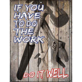 Have To Do The Work Novelty Metal Parking Sign 4.5" x 6" (PM)