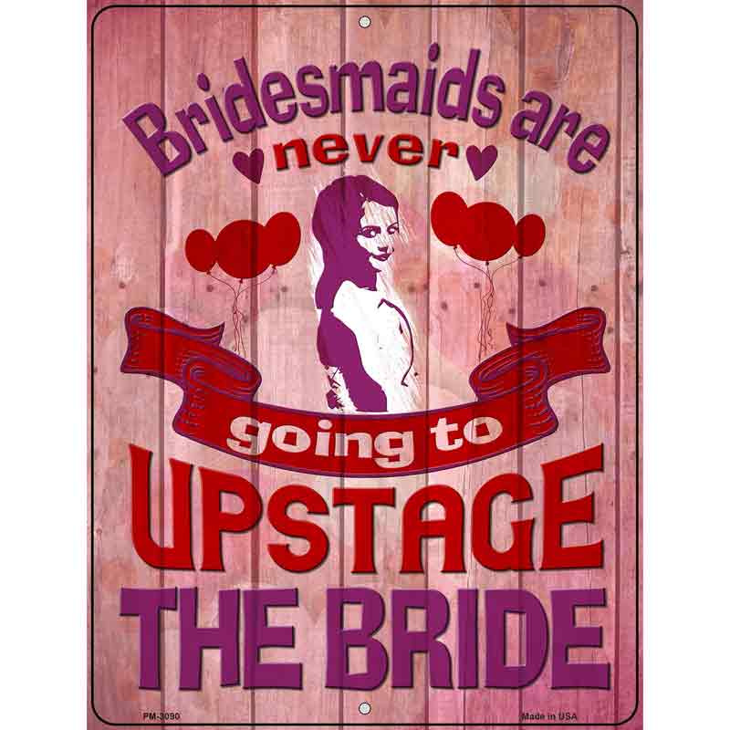 Upstage The Bride Novelty Metal Parking Sign 4.5" x 6" (PM)