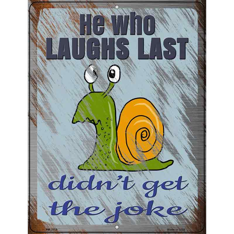 He Who Laughs Last Novelty Metal Parking Sign 4.5" x 6" (PM)