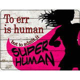 To Err Is Human Novelty Metal Parking Sign 4.5" x 6" (PM)