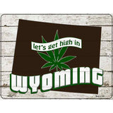 Get High In Wyoming Novelty Metal Parking Sign 4.5" x 6" (PM)