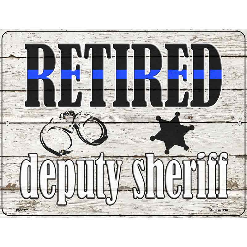 Retired Deputy Sheriff Novelty Metal Parking Sign 4.5" x 6" (PM)