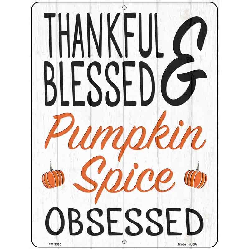 Thankful Blessed Pumpkin Obsessed Novelty Metal Parking Sign 4.5" x 6" (PM)