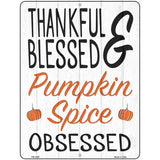 Thankful Blessed Pumpkin Obsessed Novelty Metal Parking Sign 4.5" x 6" (PM)