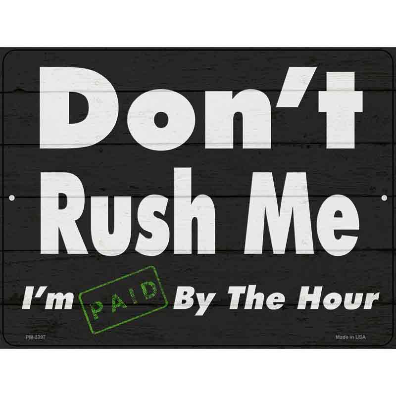 Dont Rush Me Novelty Metal Parking Sign 4.5" x 6" (PM)