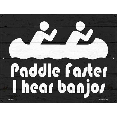 Paddle Faster I Hear Banjos Novelty Metal Parking Sign 4.5" x 6" (PM)