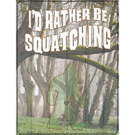 Rather Be Squatching Novelty Metal Parking Sign 4.5" x 6" (PM)