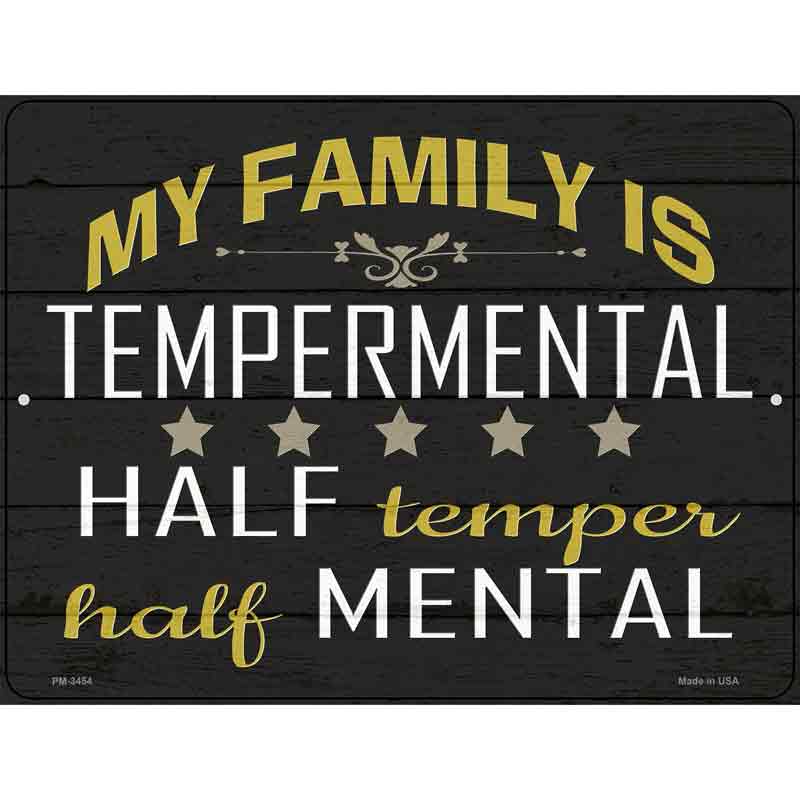 Family Is Tempermental Novelty Metal Parking Sign 4.5" x 6" (PM)