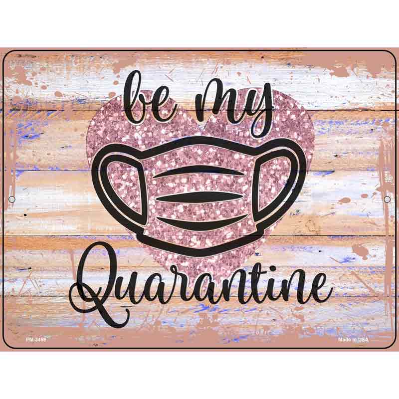 Be My Quarantine Glitter Novelty Metal Parking Sign 4.5" x 6" (PM)