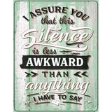 Silence Is Less Awkward Novelty Metal Parking Sign 4.5" x 6" (PM)