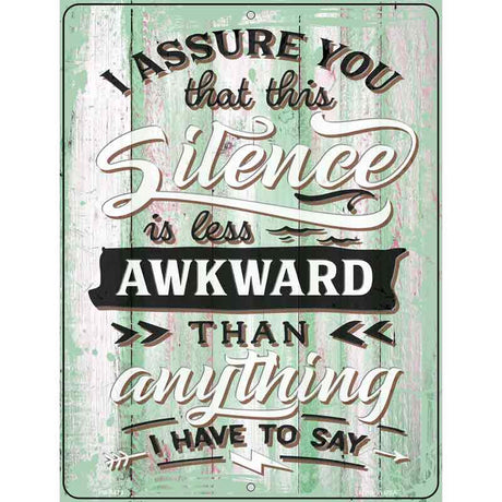 Silence Is Less Awkward Novelty Metal Parking Sign 4.5" x 6" (PM)