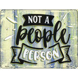 Not A People Person Novelty Metal Parking Sign 4.5" x 6" (PM)