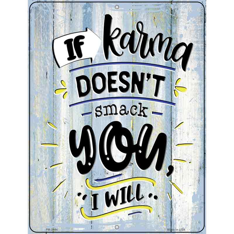 If Karma Doesnt Smack You Novelty Metal Parking Sign 4.5" x 6" (PM)