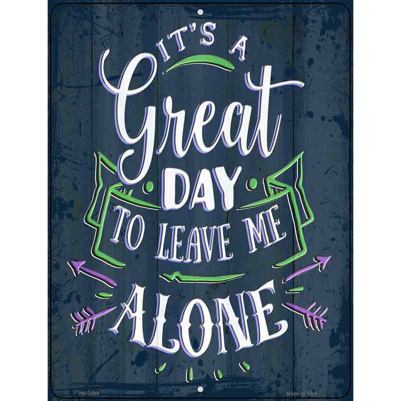 Great Day To Leave Me Alone Novelty Metal Parking Sign 4.5" x 6" (PM)