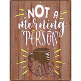 Not A Morning Person Novelty Metal Parking Sign 4.5" x 6" (PM)