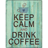 Keep Calm Drink Coffee Novelty Metal Parking Sign 4.5" x 6" (PM)