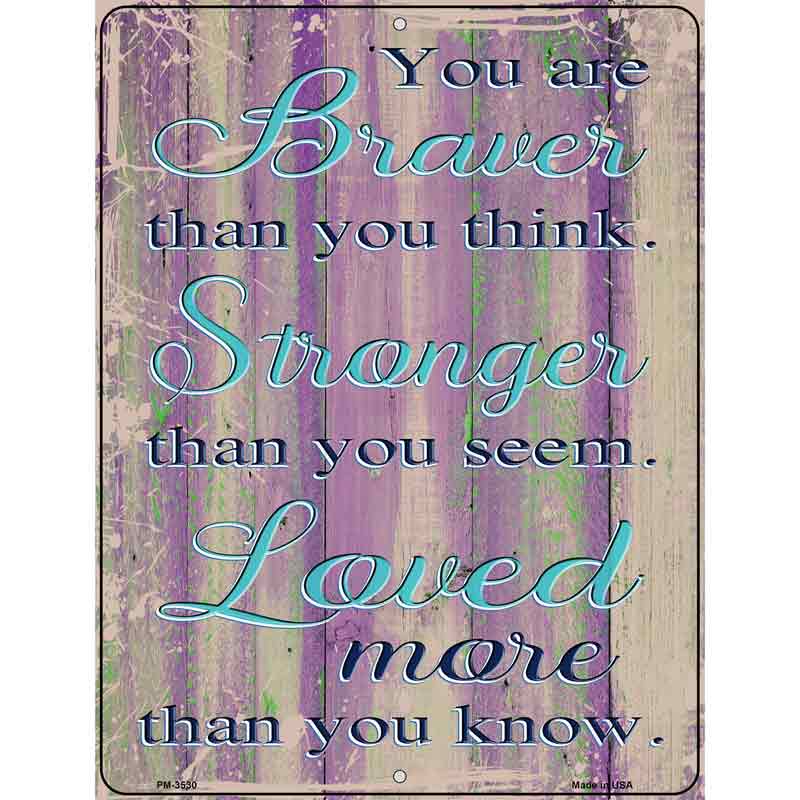 Braver Stronger Loved Novelty Metal Parking Sign 4.5" x 6" (PM)