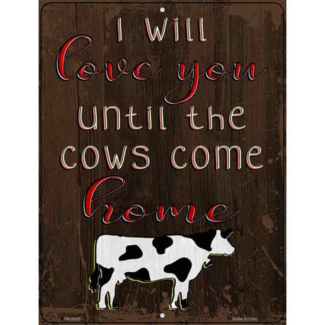 Love You Until Cows Come Home Novelty Metal Parking Sign 4.5" x 6" (PM)