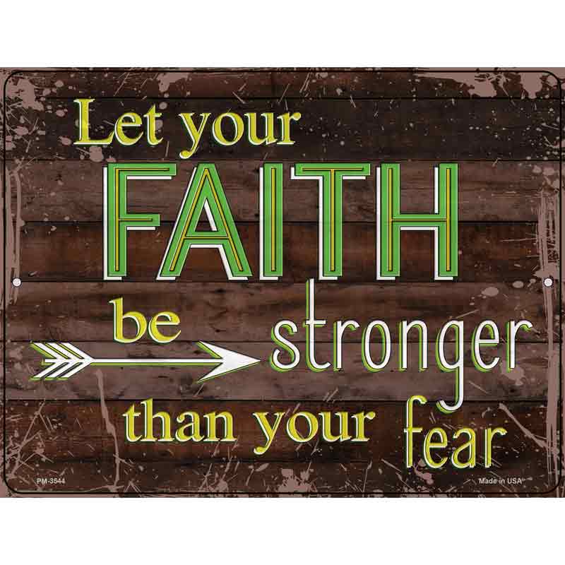 Faith Be Stronger Than Fear Novelty Metal Parking Sign 4.5" x 6" (PM)