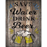 Save Water Drink Beer Novelty Metal Parking Sign 4.5" x 6" (PM)