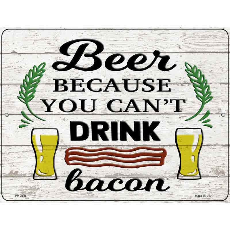 You Cant Drink Bacon Novelty Metal Parking Sign 4.5" x 6" (PM)