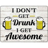 Drunk Get Awesome Novelty Metal Parking Sign 4.5" x 6" (PM)