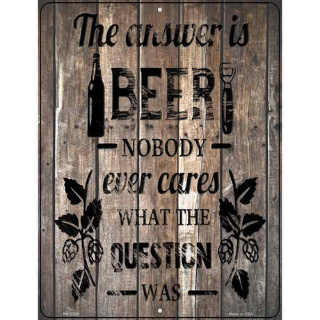 The Answer Is Beer Novelty Metal Parking Sign 4.5" x 6" (PM)