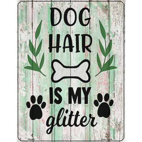 Dog Hair Is My Glitter Novelty Metal Parking Sign 4.5" x 6" (PM)