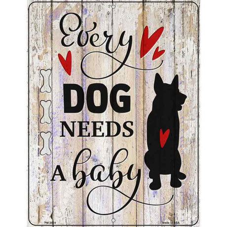 Every Dog Needs A Baby Novelty Metal Parking Sign 4.5" x 6" (PM)