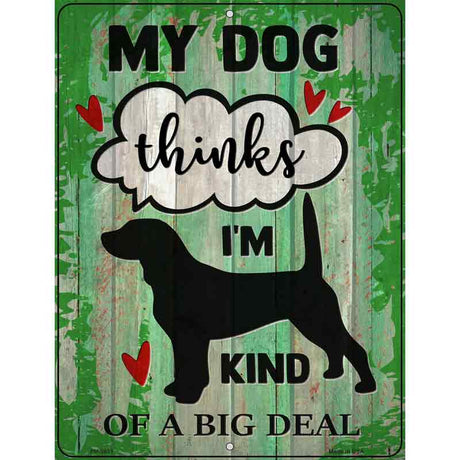 Dog Thinks Im A Big Deal Novelty Metal Parking Sign 4.5" x 6" (PM)