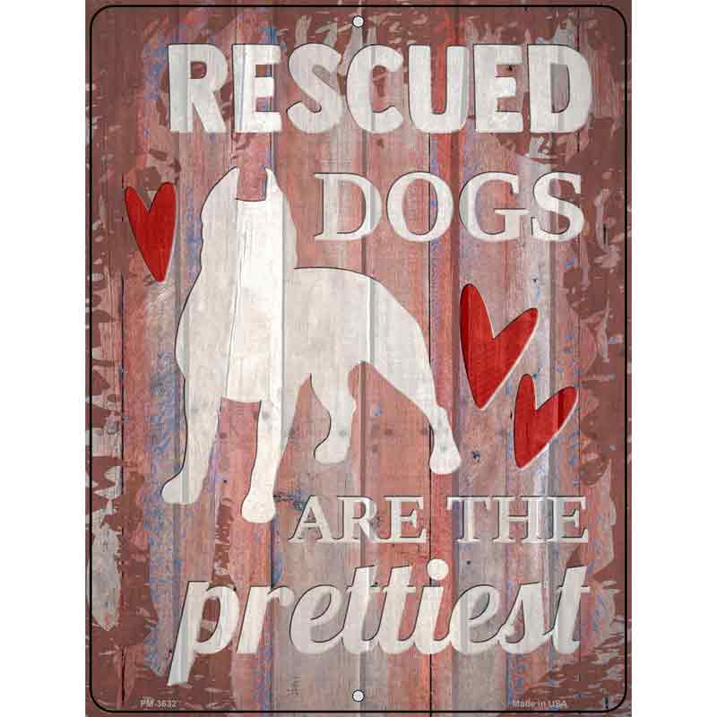 Rescued Dogs Are Prettiest Novelty Metal Parking Sign 4.5" x 6" (PM)