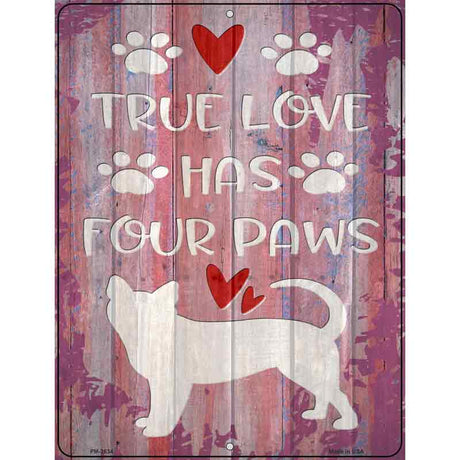 True Love Has Four Paws Novelty Metal Parking Sign 4.5" x 6" (PM)