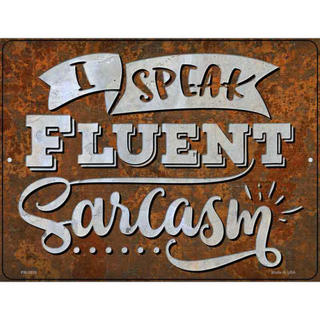 Speak Fluent Sarcasm Novelty Metal Parking Sign 4.5" x 6" (PM)